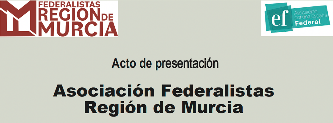 Acto de presentación de la Asociación de Federalistas de la Región de Murcia