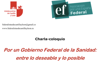 Charla-coloquio: Por un Gobierno Federal de la Sanidad: entre lo deseable y lo posible